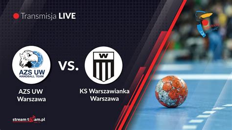 I Liga Piłki Ręcznej Mężczyzn AZS UW Warszawa KS Warszawianka