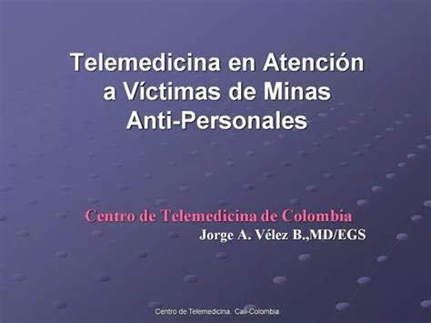 Ppt Telemedicina En Atenci N A V Ctimas De Minas Anti Personales