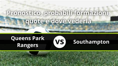 Queens Park Rangers Southampton Pronostico Formazioni Streaming