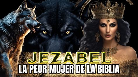 JEZABEL LA PEOR MUJER DE LA BIBLIA HISTORIA DE LA BIBLIA EXPLICADA