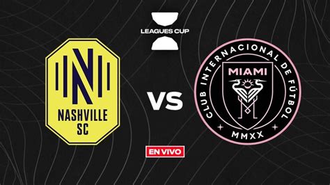 Nashville Vs Inter Miami Lionel Messi En Vivo Leagues Cup Gran Final