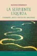 La Serpiente Liquida Chamanes Ritos Y Ritos Del Amazonas Alfonso