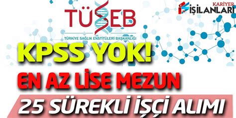 TÜSEB En Az Lise Mezunu Sürekli Kadro 25 Personel Alımı En Az Lise