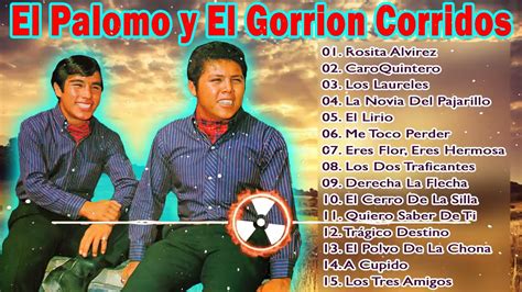 El Palomo Y El Gorrion Exitos Corridos Norteñas Viejitas Mix Youtube