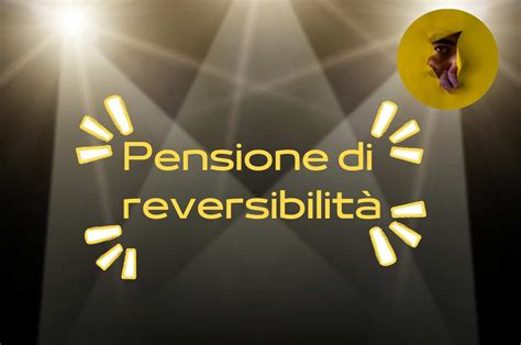 La pensione di reversibilità senza più segreti chi può ottenere l