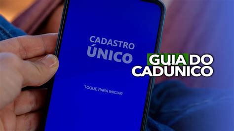 Guia Do CadÚnico Veja Como Se Inscrever Gratuitamente