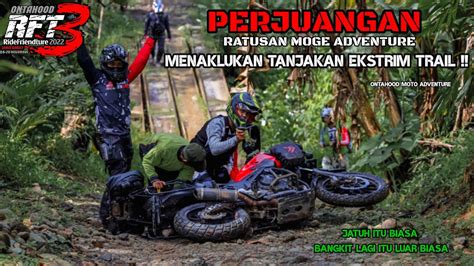 Moge Adventure Melewati Tanjakan Ekstrim Trail Sampai Jatuh Bangun Rft