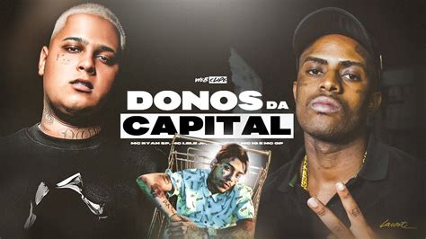 DONOS DA CAPITAL MC IG MC Ryan SP MC Kevin MC Lele JP E MC GP