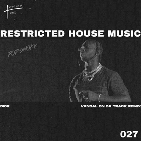 Stream Pop Smoke - Dior (VANDAL X Remix) (Restricted House Music 027 ...