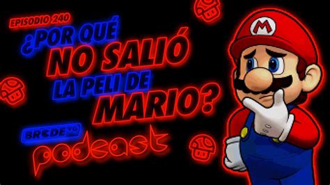 Por qué NO SALIÓ la PELI de SUPER MARIO BRCDEvg Podcast 240 YouTube