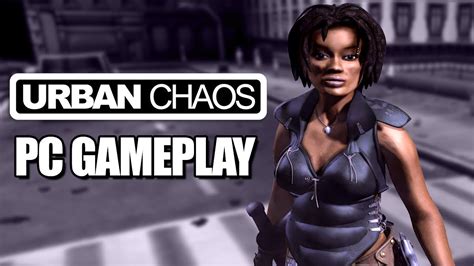 Urban Chaos Pc Gameplay Youtube