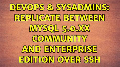 Devops Sysadmins Replicate Between Mysql Xx Community And