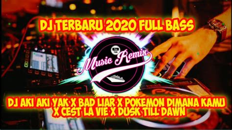 DJ AKI AKI TIKTOK X BAD LIAR X POKEMON DIMANA KAMU X CEST LA VIE X DUSK