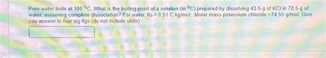 Solved Pure Water Boils At 100 C What Is The Boiling Point Chegg