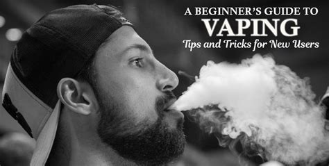 A Beginners Guide To Vaping Tips And Tricks For New Users