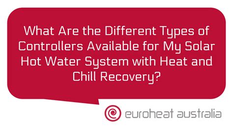 What Are The Different Types Of Controllers Available For My Solar Hot Water System With Heat