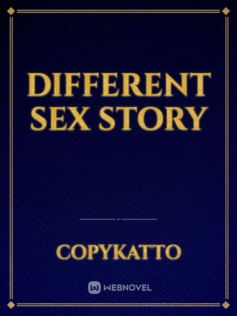 Different Sex Story Copykatto Webnovel