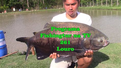 Programa Fishingtur Na TV 261 Os Tambacus Do Pesqueiro Do Louro YouTube