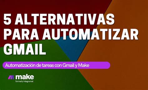 C Mo Automatizar Gmail Con Make Ex Integromat