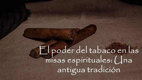 Ceremonia Del Tabaco En El Espiritismo Y Por Qu Es Sagrado Lunas