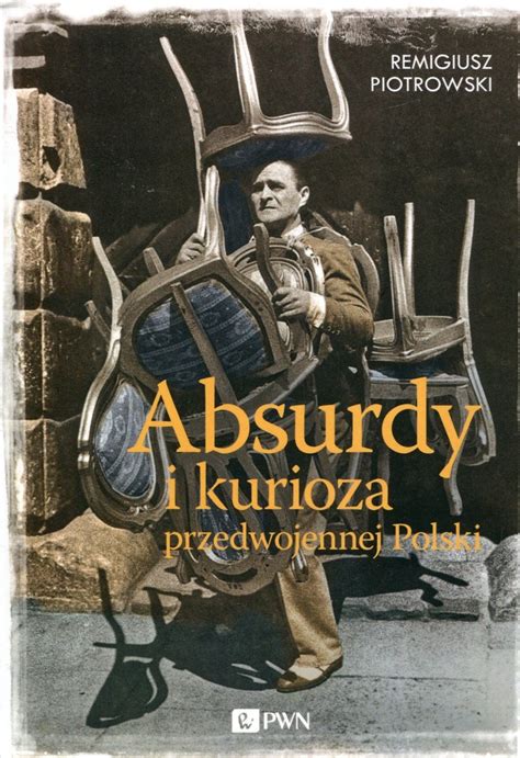 Absurdy i kurioza przedwojenne Piotrowski Remigiusz Książka w Empik