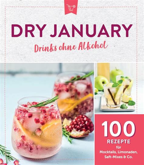 Dry January Drinks ohne Alkohol 100 Rezepte für Mocktails Limonaden