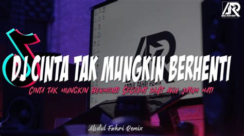 Dj Cinta Tak Mungkin Berhenti Remix Breakbeat Tangga Cinta Tak