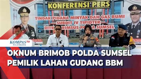 Oknum Brimob Polda Sumsel Pemilik Lahan Gudang Bbm Youtube