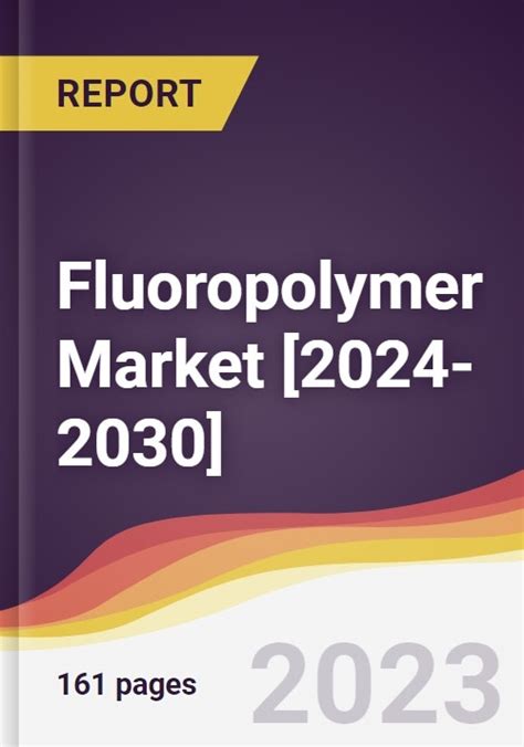 Fluoropolymer Market Trends Forecast And Competitive Analysis 2024 2030