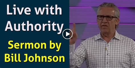 Bill Johnson Watch Sermon Live With Authority