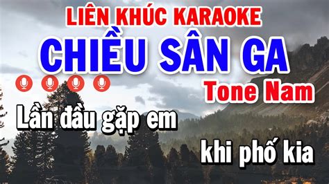 Liên Khúc Chiều Sân Ga Hoa Sứ Nhà Nàng Karaoke Tone Nam Nhạc Sống