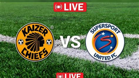 Kaizer Chiefs Vs Supersport United South Africa Premier Soccer League