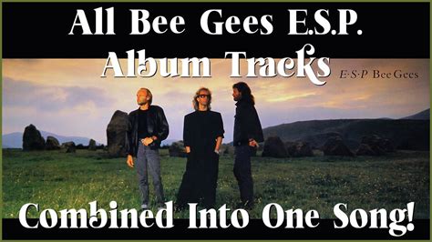 All Bee Gees ESP Album Tracks Combined Into One Song Mash Up YouTube