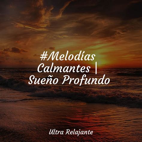 Melodías Calmantes Sueño Profundo Album de Musica Relajante Para