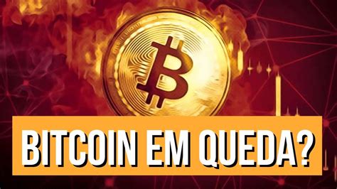 PORQUE O BITCOIN ESTÁ CAINDO YouTube