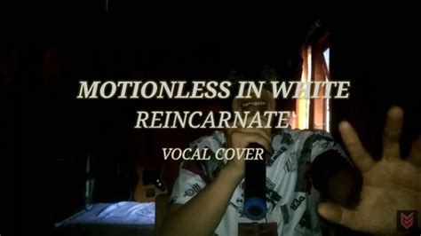 MOTIONLESS IN WHITE Reincarnate VOCAL COVER YouTube