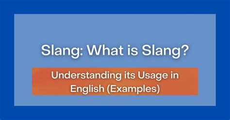 Slang What Is Slang Understanding Its Usage In English Examples