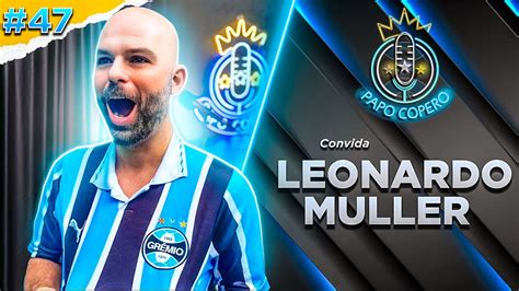 Leonardo Muller Careca De Saber Papo Copero Youtube