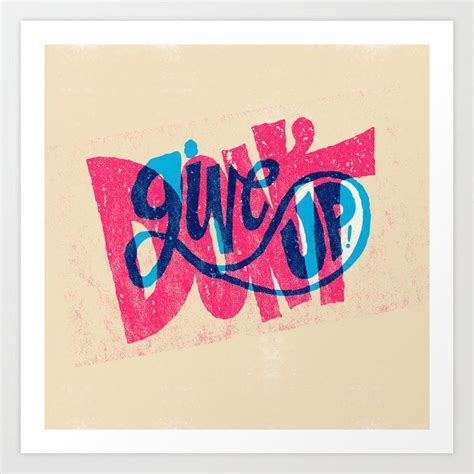 Art Print Don T Give Up By Chris Piascik X Small Society Cool