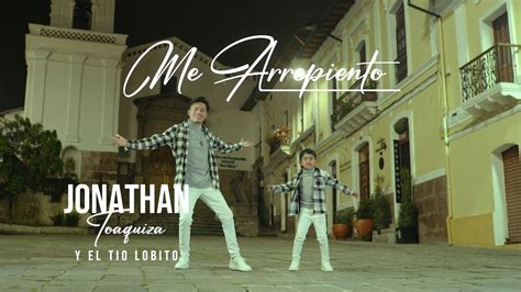 Jonathan Y Tio Lobito Me Arrepiento VIDEO OFICIAL YouTube Music