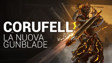 {WARFRAME ITA} Corufell - FARM e BUILD - La nuova Gunblade - YouTube