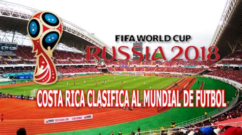 Costa Rica Clasifica Para El Mundial De Rusia La Revista