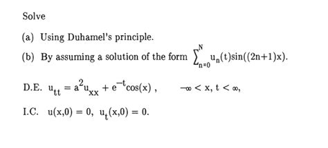 Solved Solve Using Duhamel S Principle By Assuming A Chegg