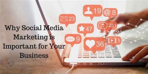 Why Social Media Marketing Is Important For Your Business