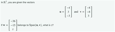 Solved In R3 You Are Given The Vectorsu 43 3 And Chegg