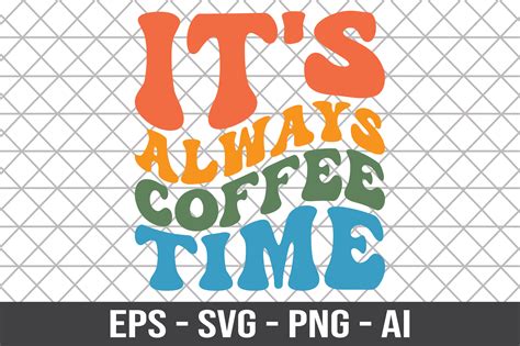 It S Always Coffee Time Retro SVG Graphic By Craftking Creative Fabrica