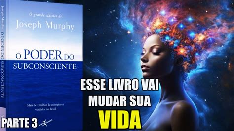 O Poder Do Subconsciente Por Joseph Murphy Desvende Seus Segredos