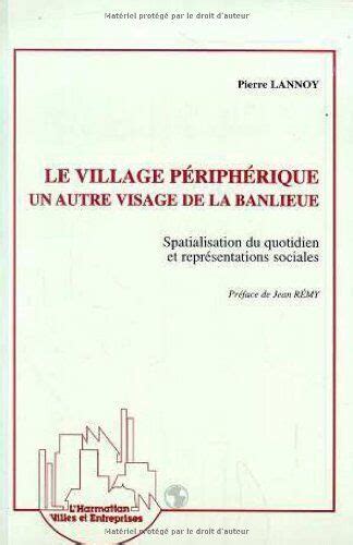 Le Village P Riph Rique Un Autre Visage De La Banlieue Spacialisation