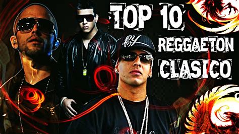 TOP 10 DEL MEJOR REGGAETON CLÁSICO DE TU VIDAMÚSICA URBANA YouTube