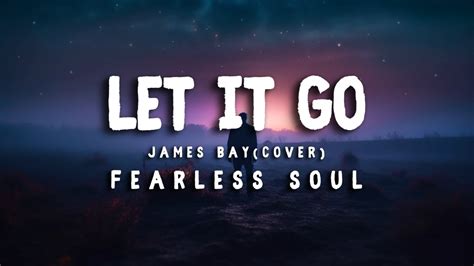 Song To Help You Move On Fearless Soul Lyrics Let It Go James